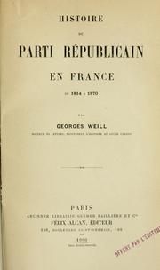 Histoire du parti Républicain en France de 1814 à 1870 by Georges Weill