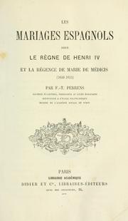 Cover of: Les mariages espagnols sous le règne de Henri 4, et la régence de Marie de Médicis, 1602-1615. by François Tommy Perrens