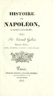 Cover of: Histoire de Napoléon, d'après lui-meme by Léonard Gallois