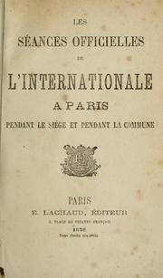 Cover of: Les séances officielles de l'Internationale à Paris pendant le siège et pendant la Commune.