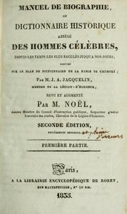 Cover of: Manuel de biographie, ou, Dictionnaire historique abrégé des hommes célèbres: depuis les temps les plus reculés jusqu'à nos jours