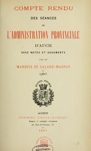 Compte-rendu des séances de l'administration provinciale d'Auch by Galard-Magnas, Louis Marie Victor marquis de.