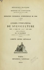 Cover of: Congrès international de sylviculture, tenu à Paris du 4 au 7 juin 1900, sous la présidence de M. Daubrée by Congrès international de sylviculture, Paris, 1900