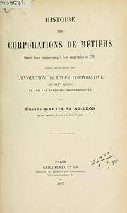 Cover of: Histoire des corporations de métiers depuis leurs origines jusqu'à leur suppression en 1791 by Étienne Martin Saint-Léon