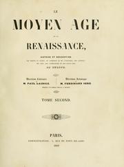 Cover of: Le moyen äge et la renaissance, histoire et description des moeurs et usages, du commerce et de l'industrie, des sciences, des arts, des littératures et des beaux-arts en Europe. by P. L. Jacob