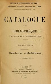 Cover of: Catalogue de la bibliothèque, a la date du 31 décembre 1890 by Société d'anthropologie de Paris.