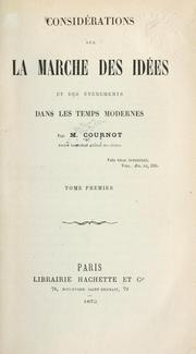 Cover of: Considérations sur la marche des idées et des événements dans les temps modernes by A. A. Cournot