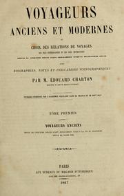 Cover of: Voyageurs anciens et modernes, ou Choix des relations de voyages les plus intéressantes et les plus instructives depuis le cinquième siècle avant Jésus-Christ jusqu'au dix-neuvième siècles, avec biographies, notes et indications iconographiques.