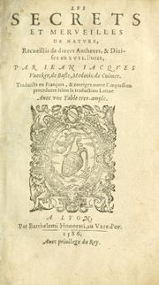 Cover of: Les secrets et merueilles de nature: recueillis de diuers autheurs & diuisez en XVII. liures