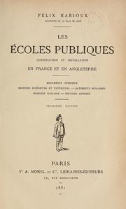 Cover of: Les écoles publiques: construction et installation : en France et en Angleterre : documents officiels, services intérieurs et extériurs, batimants scolaires, mobilier scolaire, services annexes