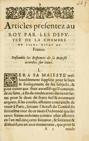 Cover of: Articles presentez au Roy par le depvtez de la Chambre du tiers Estat de France: ensemble les responces de sa Majeste accordez sur iceeux