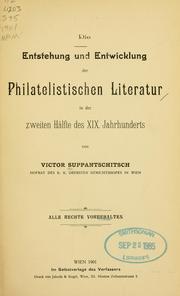 Cover of: Die Entstehung und Entwicklung der philatelistischen Literatur in der zweiten Hälfte des XIX. Jahrhunderts by Victor Suppantschitsch