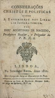 Considerações christãs e politicas sobre a enormidade dos libellos infamatorios by José Agostinho de Macedo