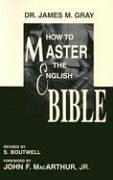 Cover of: How to Master the English Bible by James M. Gray