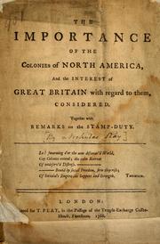 Cover of: The importance of the colonies of North America, and the interest of Great Britain with regard to them, considered: together with remarks on the stamp-duty.