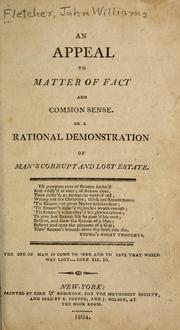Cover of: An appeal to matter of fact and common sense, or, A rational demonstration of man's corrupt and lost estate by Fletcher, John