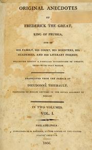 Cover of: Original anecdotes of Frederick the Great, King of Prussia: and of his family, his court, his ministers, his academies, and his literary friends