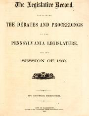 Cover of: legislative record: containing the debates and proceedings of the Pennsylvania legislature, for the session of 1867 : by George Bergner.