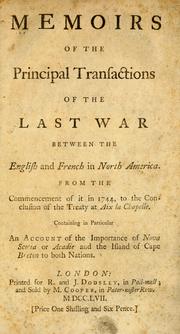 Cover of: Memoirs of the principal transactions of the last war between the English and French in North America by Shirley, William