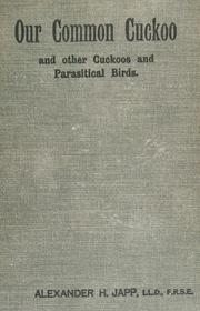 Cover of: Our common cuckoo and other cuckoos and parasitical birds by Alexander H. Japp