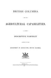 Cover of: British Columbia and its agricultural capabilities: A brief descriptive pamphlet
