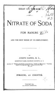 Cover of: Essay on the use of nitrate of soda for manure, and the best mode of its employment by Joseph Harris