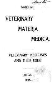 Cover of: Notes on veterinary materia medica: Veterinary medicines and their uses.