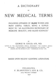 Cover of: A dictionary of new medical terms, including upwards of 38,000 words and many useful tables, being a supplement to "An illustrated dictionary of medicine, biology, and allied sciences"