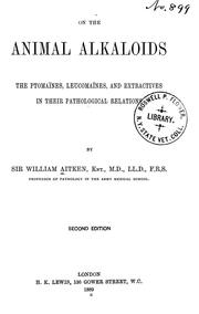 Cover of: On the animal alkaloids: the ptomaines, leucomaines and extractives in their pathological relations