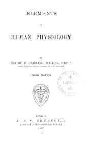 Cover of: Elements of human physiology | Ernest Henry Starling