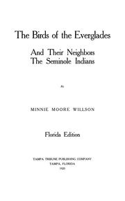 Cover of: The birds of the Everglades and their neighbors the Seminole Indians / by Minnie Moore Willson by Minnie Moore Willson