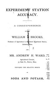 Cover of: Experiment station accuracy: A correspondence between William P. Brooks ... and Mr. Andrew H. Ward ... touching the relative merits of soda and potash