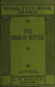 Cover of: The book of butter: a text on the nature, manufacture and marketing of the product