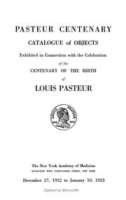 Cover of: Pasteur centenary: catalogue of objects exhibited in connection with the celebration of the centenary of the birth of Louis Pasteur