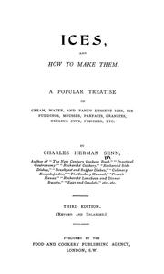 Cover of: Ices and how to make them: a popular treatise on cream, water, and fancy dessert ices, ice puddings, mousses, parfaits, granites, cooling cups, punches, etc.