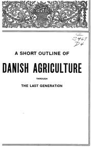 A short outline of Danish agriculture through the last generation by Union of Danish agriculture.