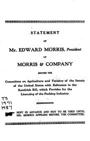 Cover of: Statement of Edward Morris ... before the Committee on Agriculture and Forestry of the Senate of the U. S. with reference to the Kendrick Bill, which provides for the licensing of the packing industry | Edward Morris