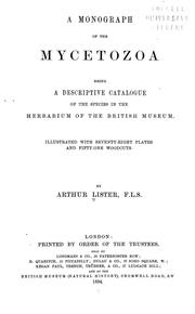 Cover of: A monograph of the Mycetozoa: being a descriptive catalogue of the species in the herbarium of the British Museum. Illustrated with seventy-eight plates and fifty-one woodcuts