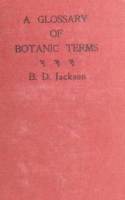 Cover of: A glossary of botanic terms, with their derivation and accent by Benjamin Daydon Jackson