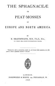 Cover of: The Sphagnaceae or peat-mosses of Europe and North America by Robert Braithwaite