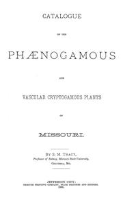 Cover of: Catalogue of the phaenogamous and vascular cryptogamous plants of Missouri | S. M. Tracy