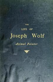 Cover of: The life of Joseph Wolf, animal painter