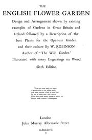 Cover of: The English flower garden: design and arrangement shown by existing examples of gardens in Great Britain and Ireland followed by a description of the best plants for the open-air garden and their culture