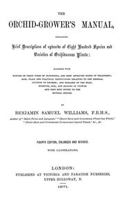 The orchid-growers manual, containing brief descriptions of upwards of eight hundred species and varieties of orchidaceous plants by Benjamin Samuel Williams