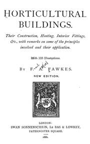 Cover of: Horticultural buildings: Their construction, heating, interior fittings, & c., with remarks on some of the principles involved and their application. (123 illustrations.)