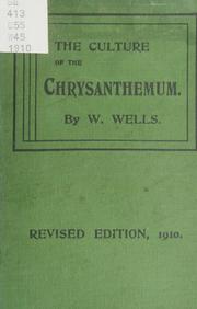 Cover of: Wells' book on the culture of the chrysanthemum for exhibition, decoration, cut flower, and market ...