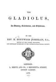 Cover of: The gladiolus, its history, cultivation and exhibition by Henry Honywood Dombrain