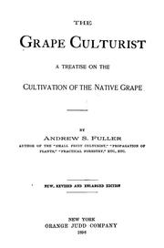 Cover of: The grape culturist: A treatise on the cultivation of the native grape