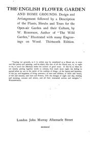 Cover of: The English flower garden and home grounds: Design and arrangement followed by a description of the plants, shrubs and trees for the open-air garden and their culture