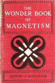 Cover of: The wonder book of magnetism by Edwin J. Houston